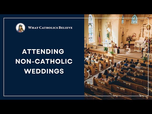 Attending Non-Catholic Weddings: A Guide for Catholics